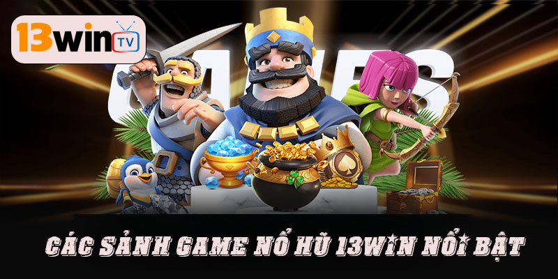 Các sảnh game nổ hũ 13win nổi bật