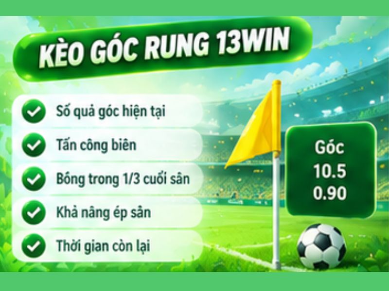 Kèo Góc Rung 13WIN